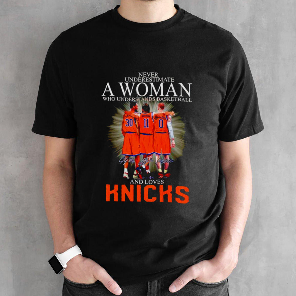 Never underestimate a woman who understands basketball and loves New York Knicks shirts