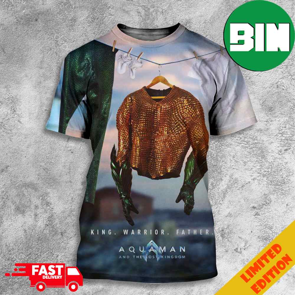 New Poster For The Worst DC Movie Debut Ever Aquaman And The Lost Kingdom King-Warrior-Father 3D T-Shirts