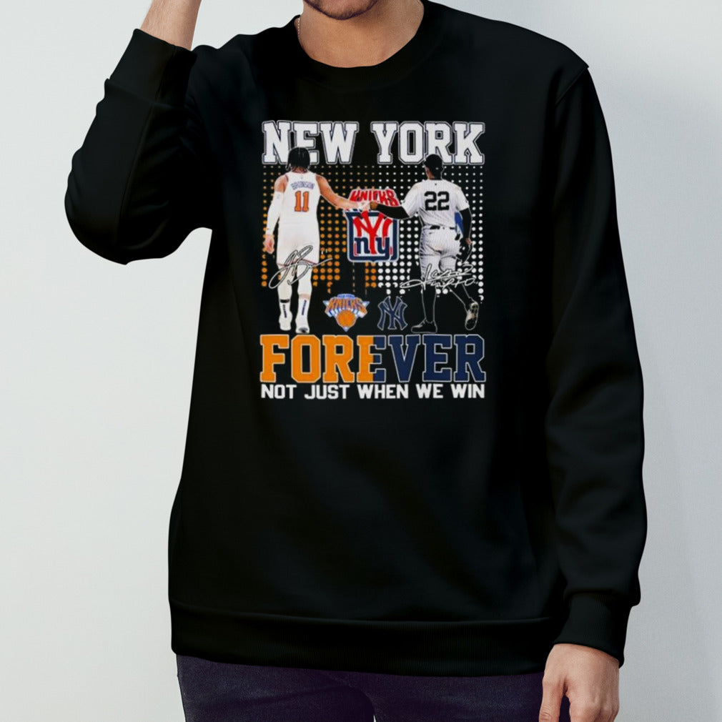 New York Yankees x New York Knicks Forever Not Just When We Win Signatures Shirt