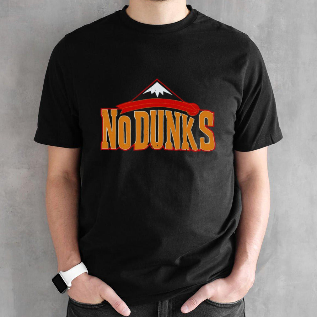 No dunks Denver Nuggets shirt