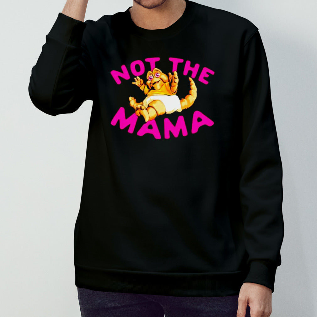 Not the mama shirts