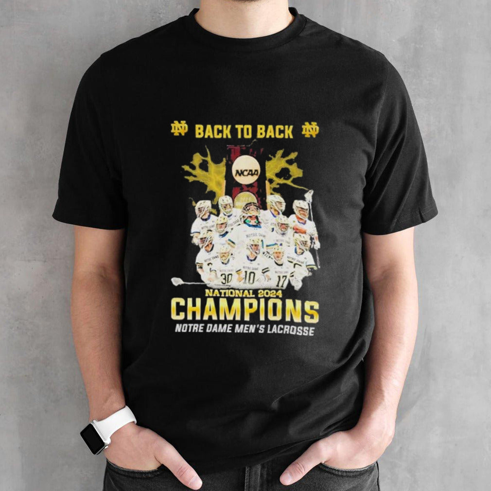 Notre Dame Menâ€™s Lacrosse Back To Back National 2024 Champions shirt