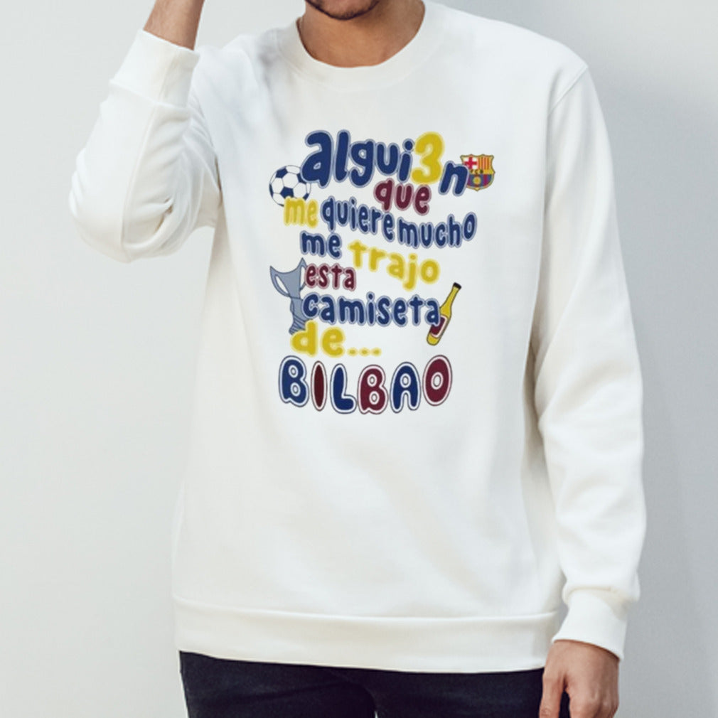 Official Comoseacris Alguien Que Me Quiere Mucho Me Trajo Esta Camiseta De Bilbao Shirt