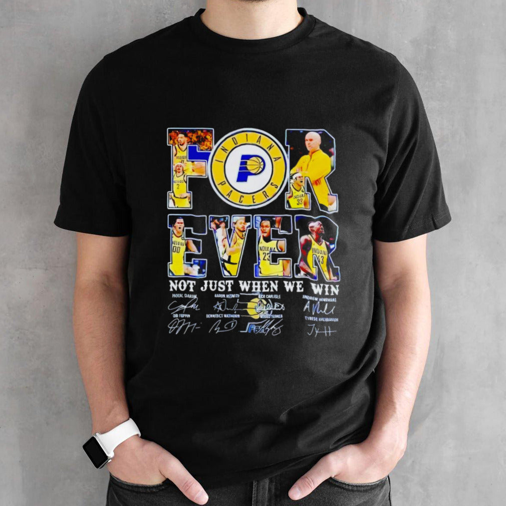 Official Indiana Pacers Forever Not Just When We Win 2024 Player Sign Shirt