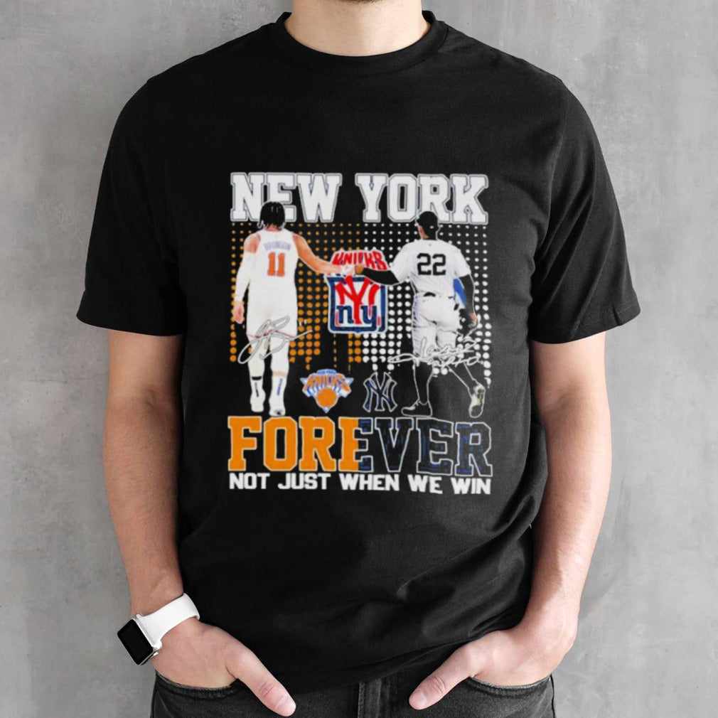Official New York Yankees x New York Knicks Forever Not Just When We Win Signatures Shirt
