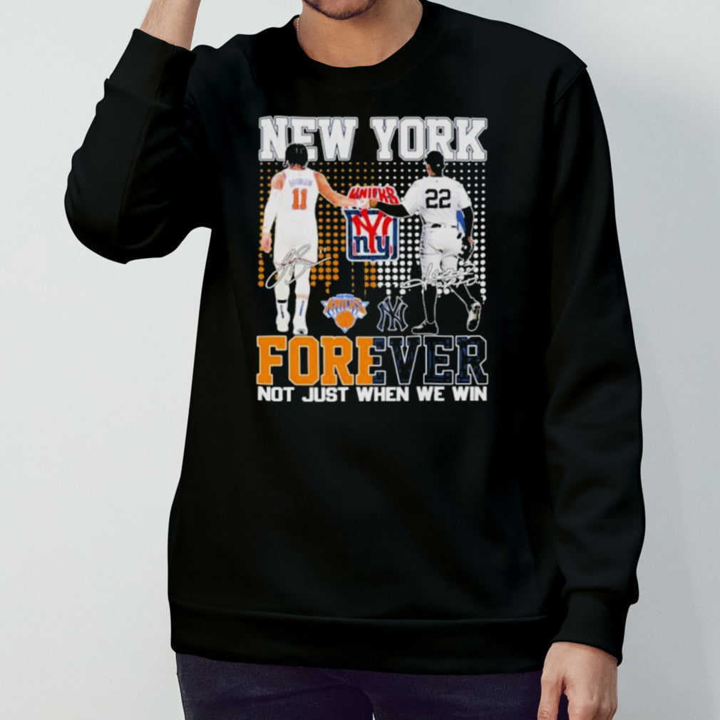 Official New York Yankees x New York Knicks Forever Not Just When We Win Signatures Shirt
