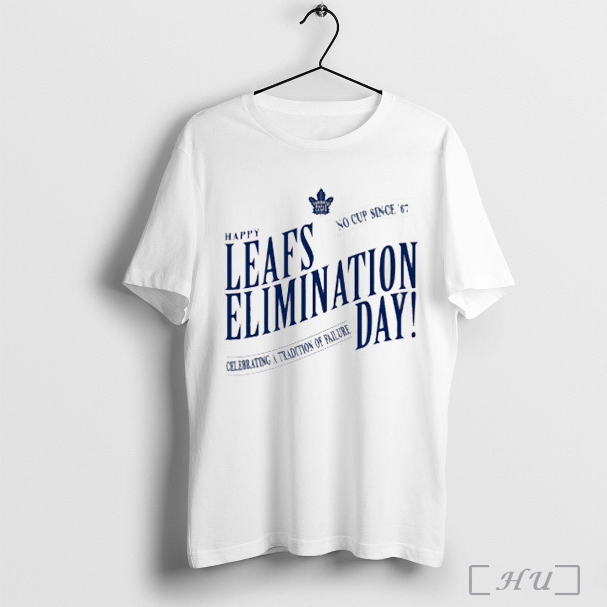 Officials Toronto Maple Leafs Happy Leafs Elimination Day No Cup Since 67 Celebrating A Tradition Of Failure Logo T Shirt Sweatshirt