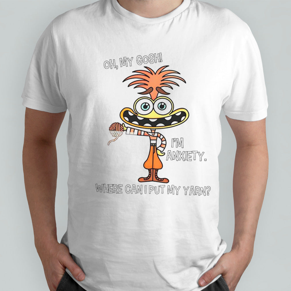 Oh my gosh iâ€™m anxiety where can i put my yarn shirt