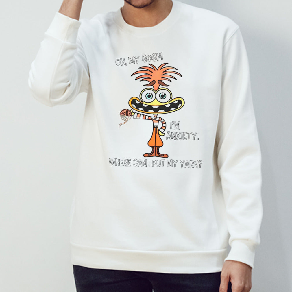 Oh my gosh iâ€™m anxiety where can i put my yarn shirt