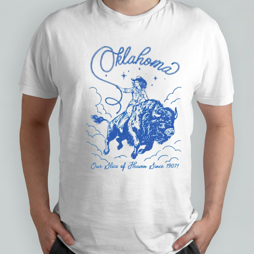 Oklahoma our slice of heaven since 1907 cowgirl shirt