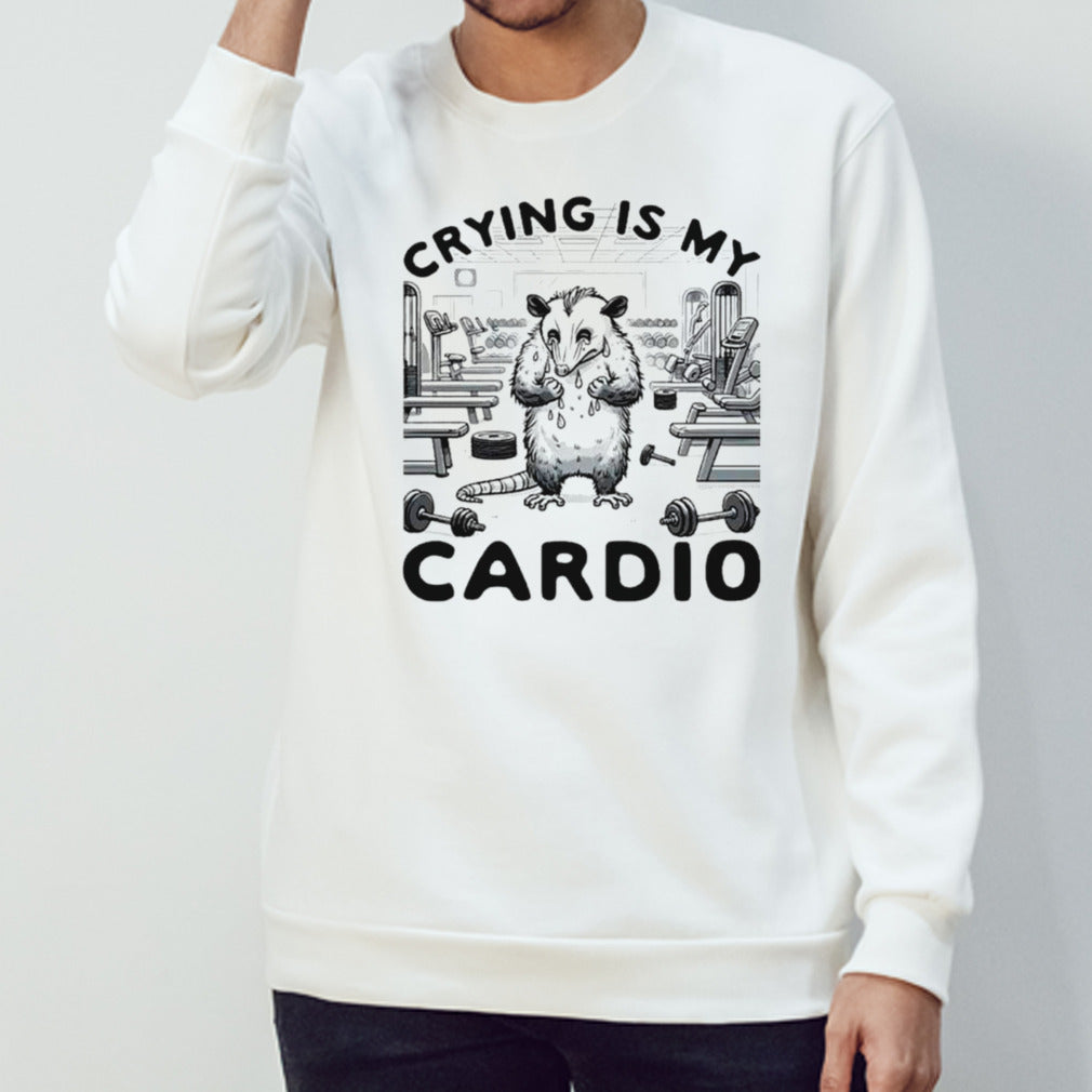 Opossum crying is my cardio shirts