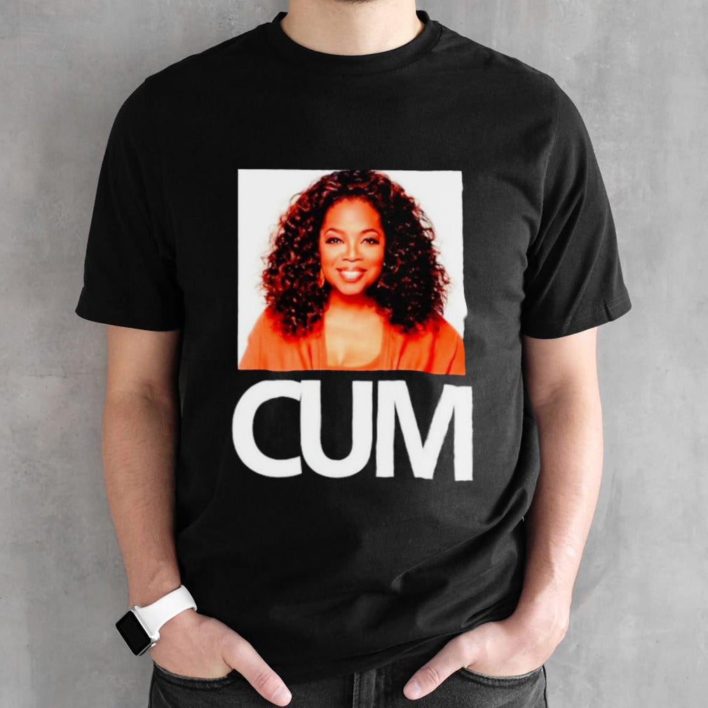 Oprah Winfrey Cum shirts