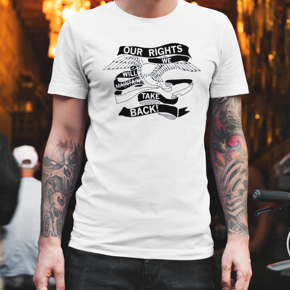 Our Rights We Will Take Back Shirt
