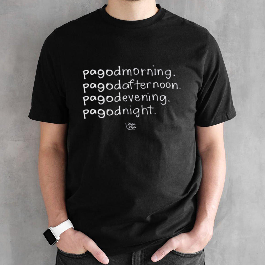 Pagodmorning Pagodafternoon Pagodevening Pagodnight Shirts