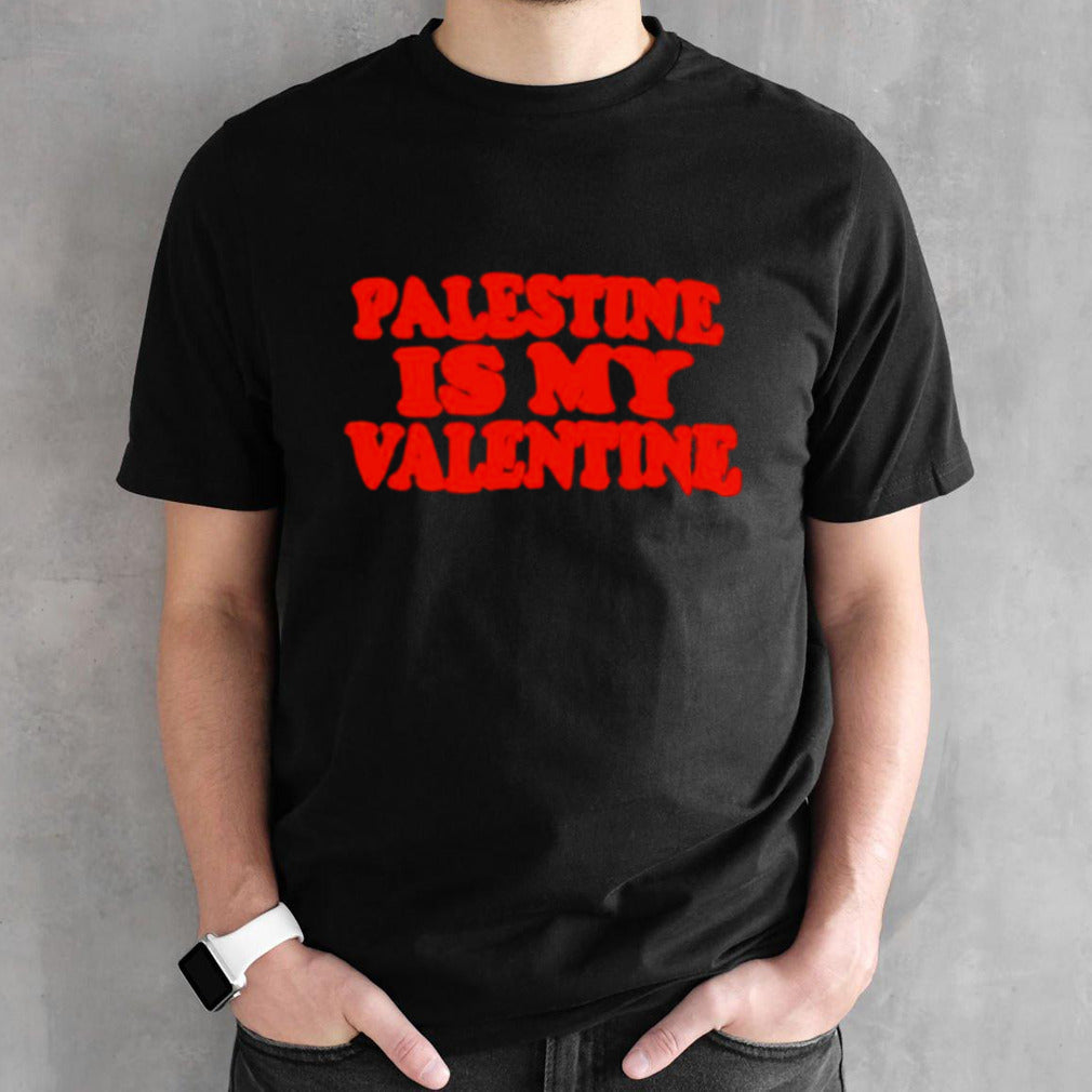 Palestine is my Valentine shirts
