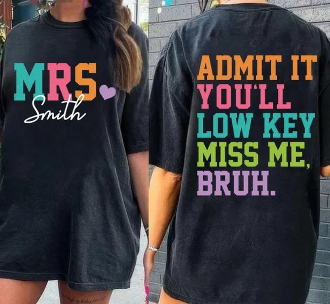 Personalized Bruh We Out Teacher Sweatshirt, Admit It You'll Low Key Miss Me Bruh , Last Day of School ,Teacher Summer Shirt