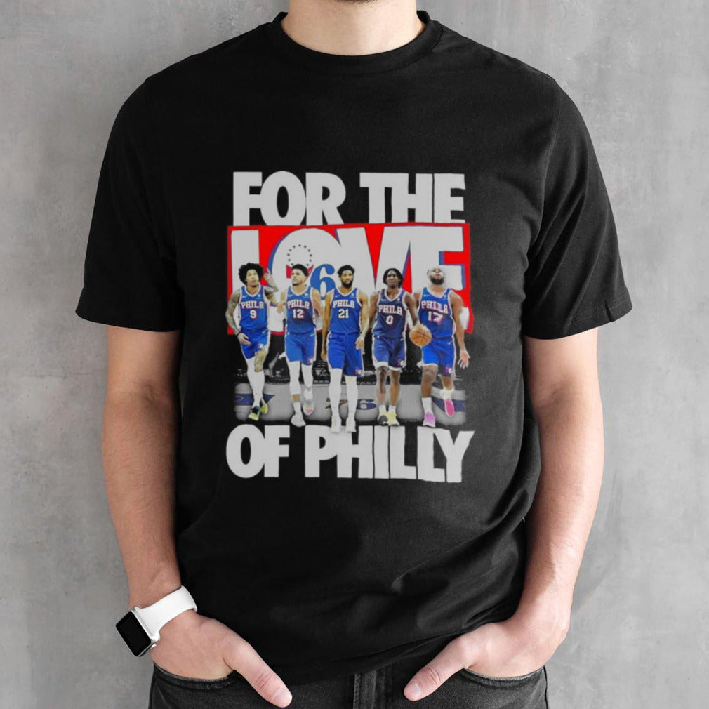 Philadelphia 76ers Team For The Love Of Philly 2024 Playoffs Shirts