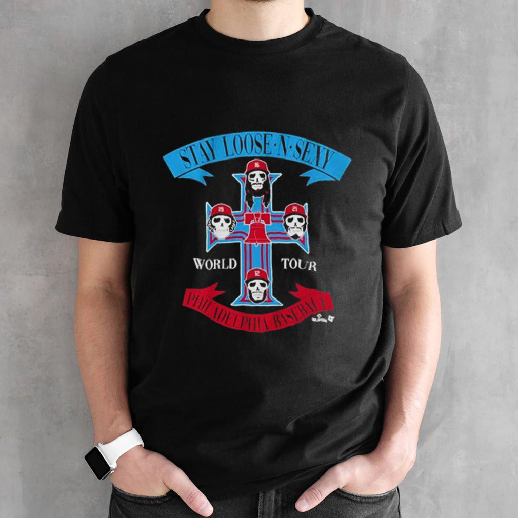 Philadelphia Baseball Stay Loose â€˜nâ€™ Sexy Rock Band shirt