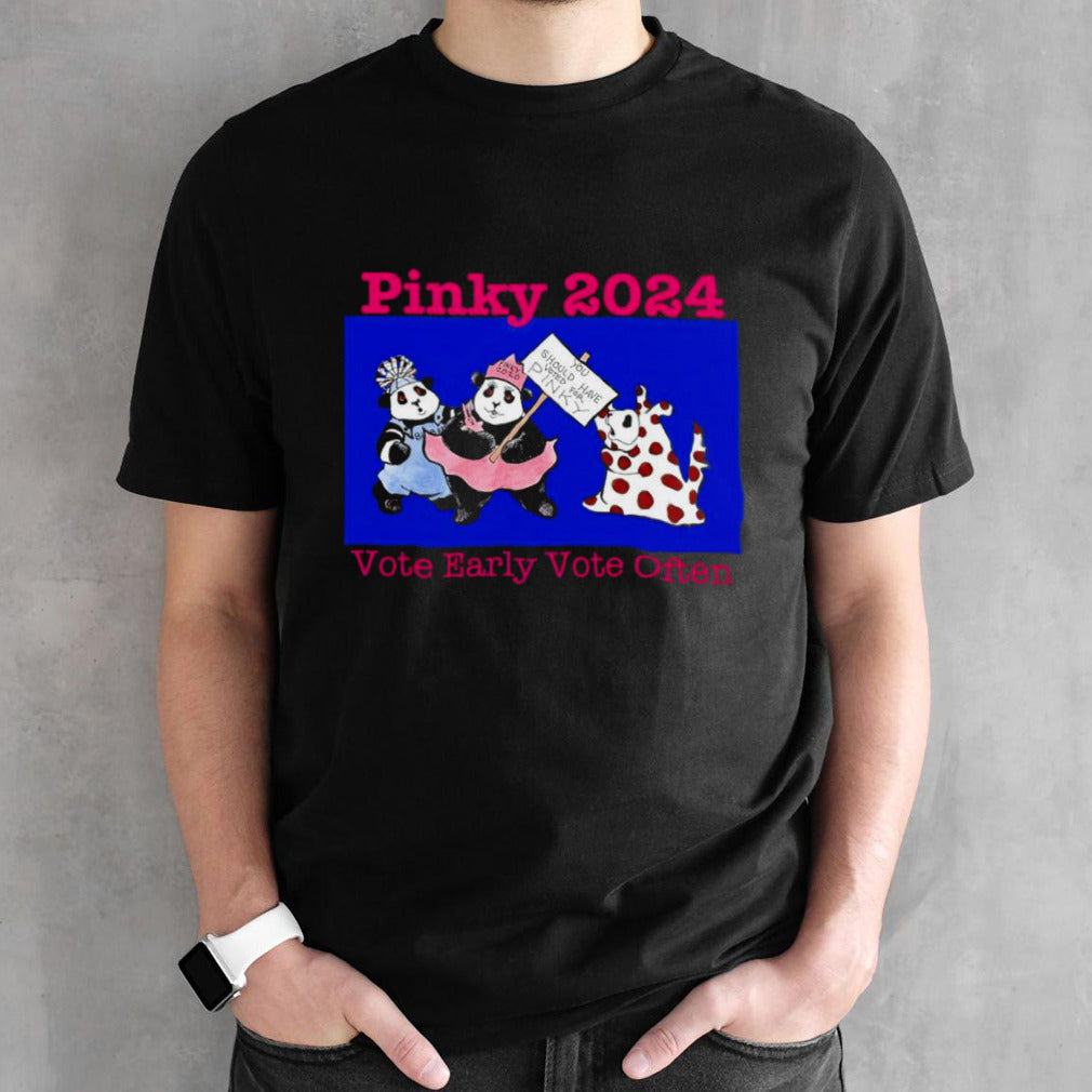 Pinky 2024 vote early vote often shirt