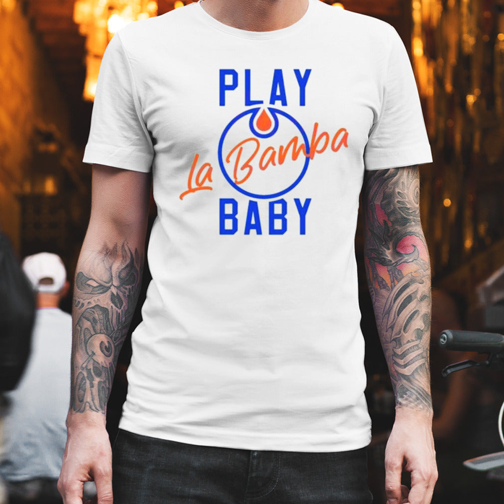 Play La Bamba Baby Edmonton Oilers 2024 Season Shirt