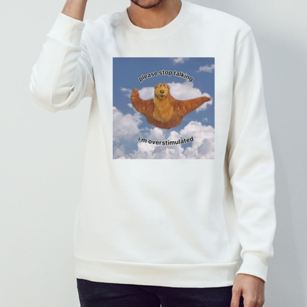 Please stop talking Isâ€™m overstimulated shirts