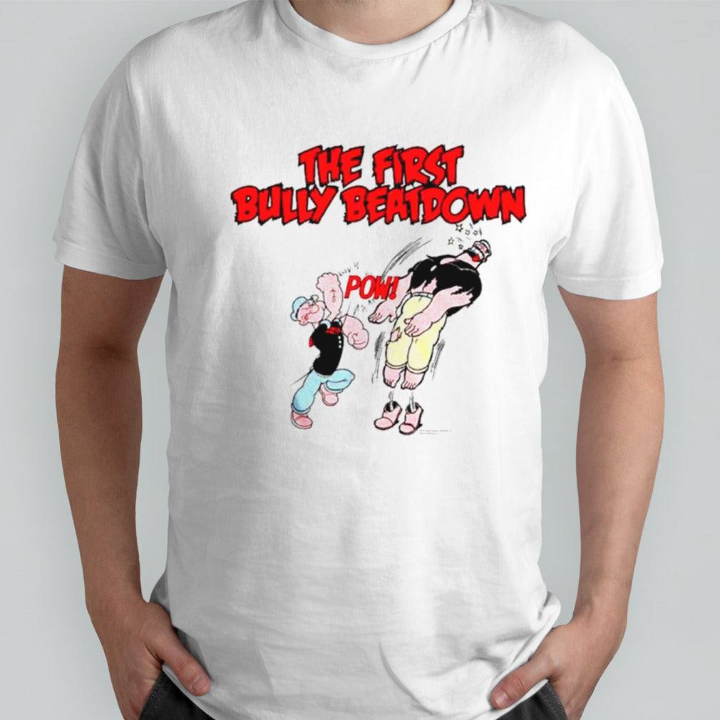Popeye the first bully beatdown shirts