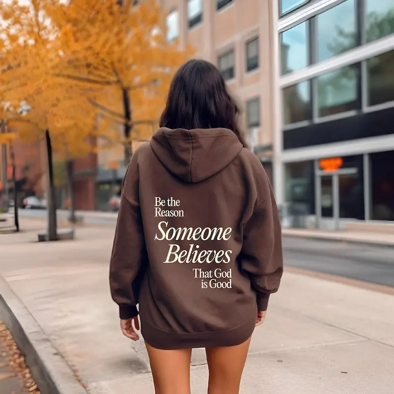 Premium  Be The Reason Someone Believes That God is Good Hoodie, Christian Shirt For Women, Believe Sweatshirt, Cute Gift For Christ Girl