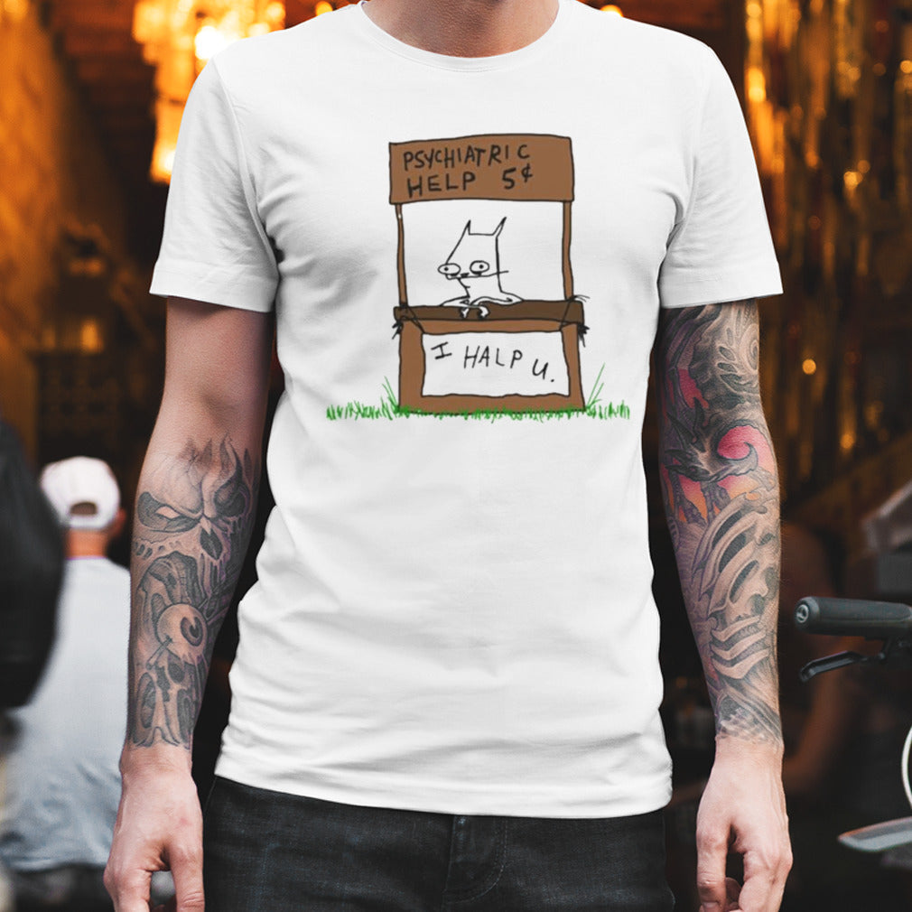 Psychiatric Help I Help U Shirt