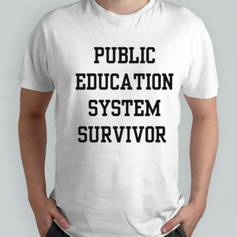 Public education system survivor shirts