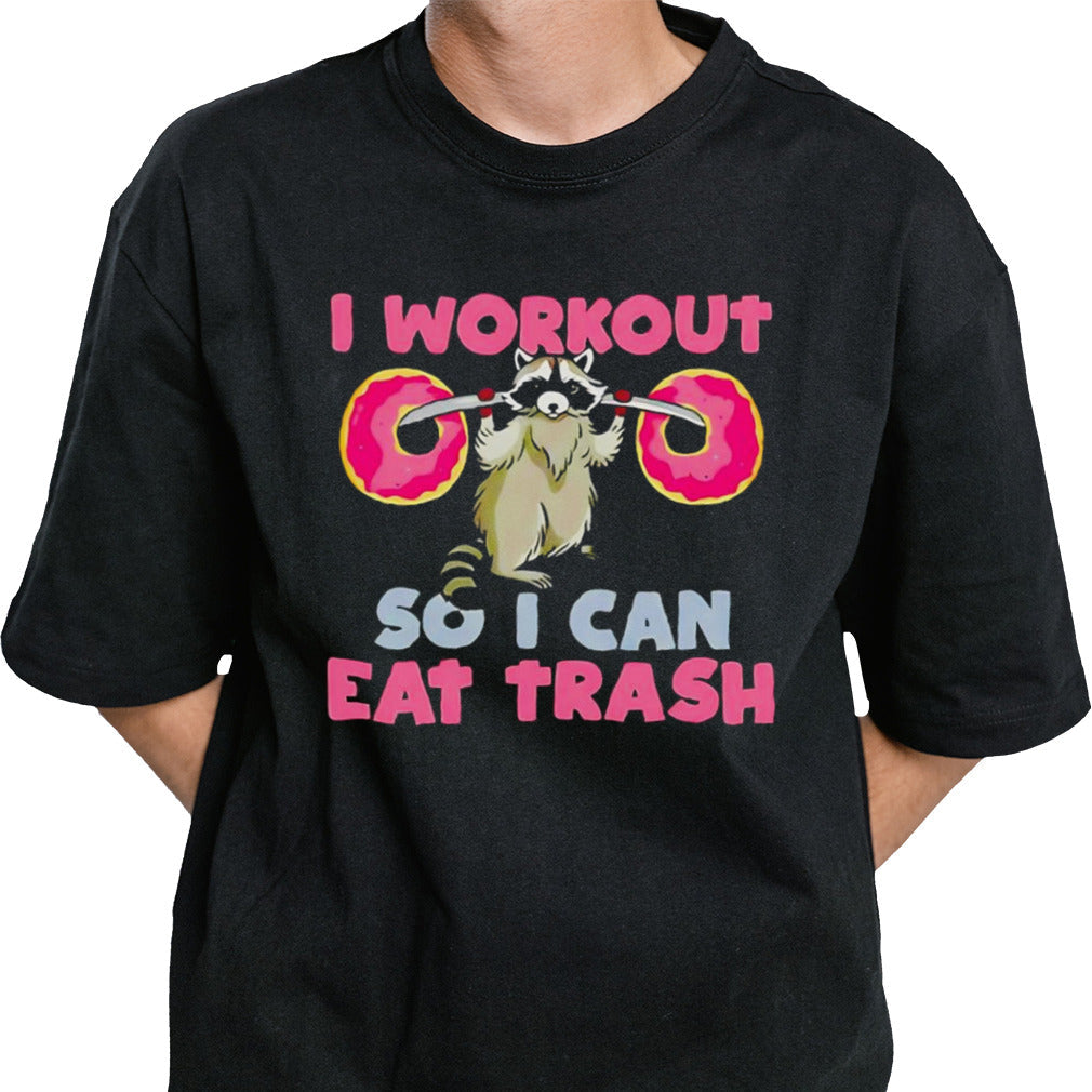 Raccoon I workout so I can eat trash shirt