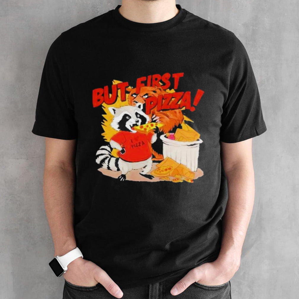 Raccoon but first pizza cartoon T shirts