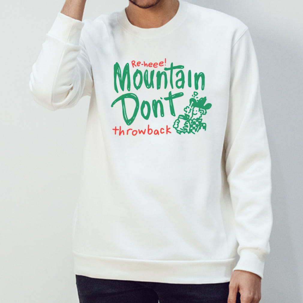 Re-heee mountain donâ€™t throwback shirt