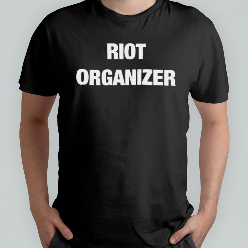 Riot Organizer T shirt