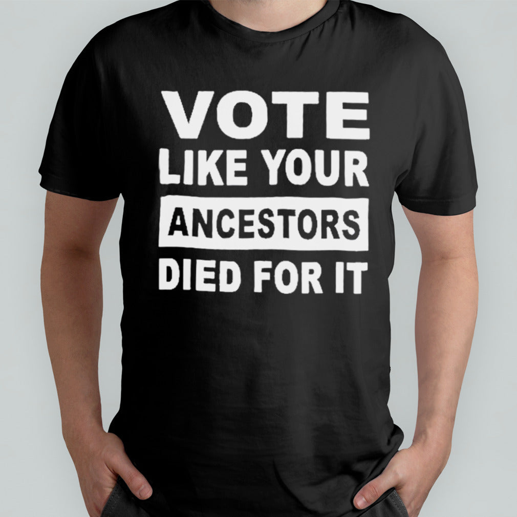 Roland Martin Vote Like Your Ancestors Died For It Shirt