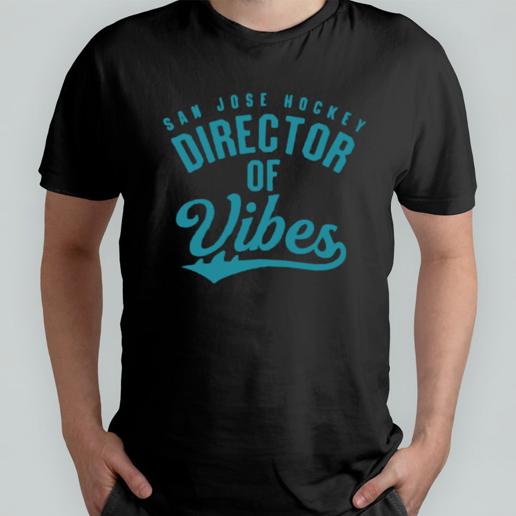 San Jose Hockey Director Of Vibes T-shirt