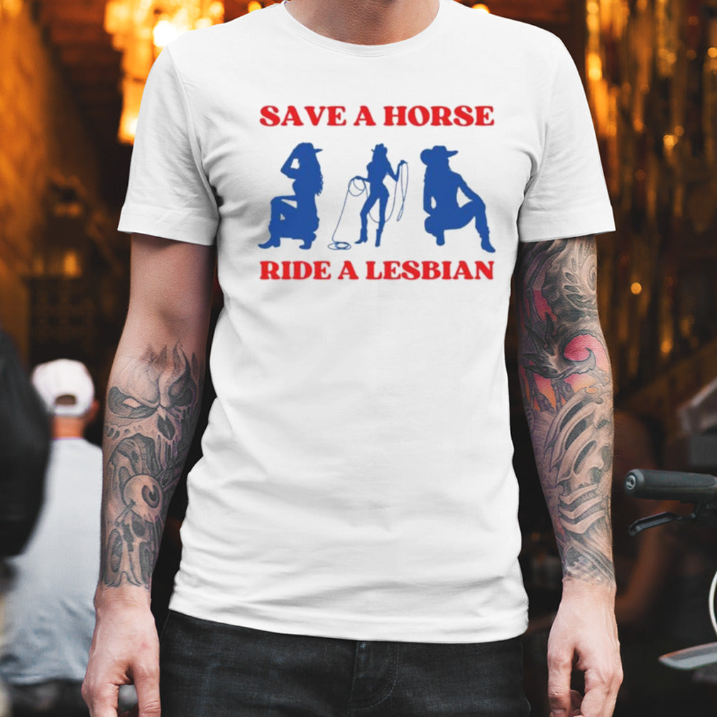 Save A Horse Ride A Lesbian Cowgirl T-shirt