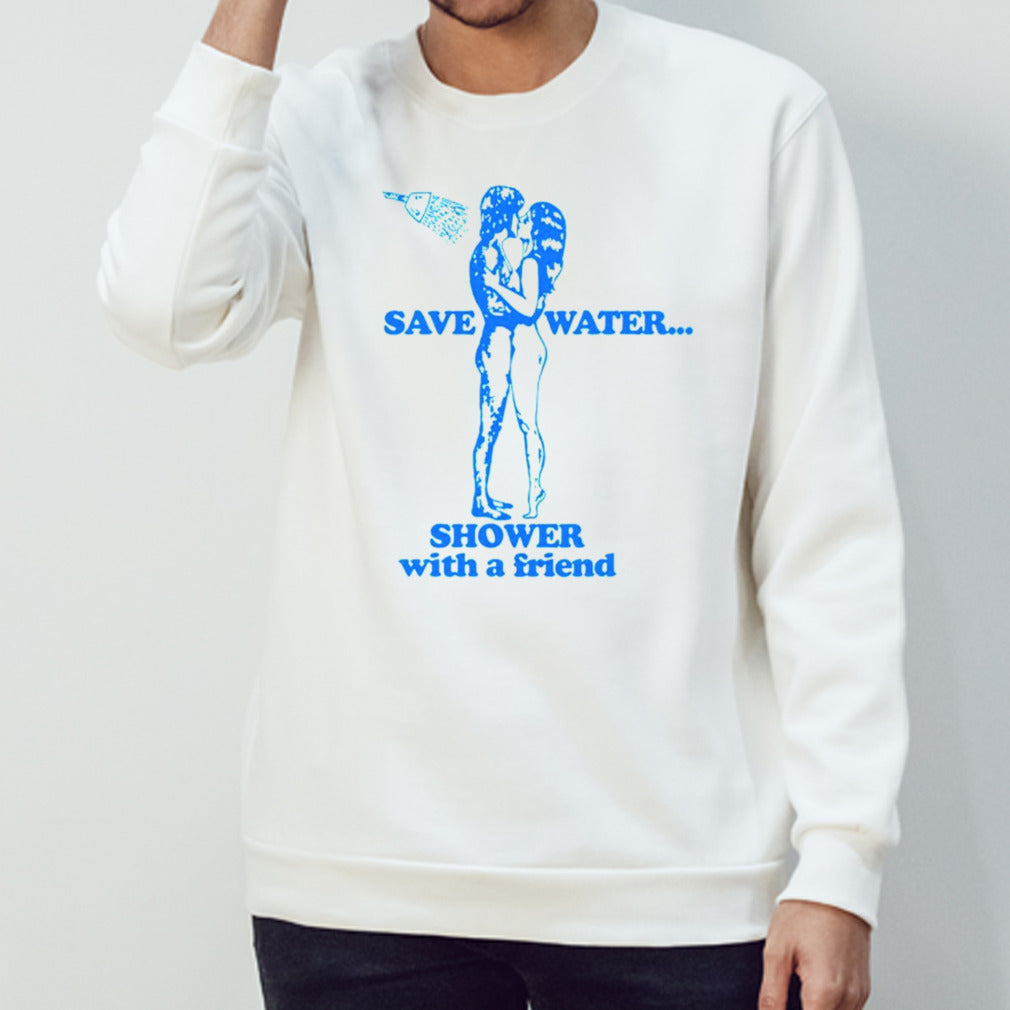 Save water shower with a friend shirts