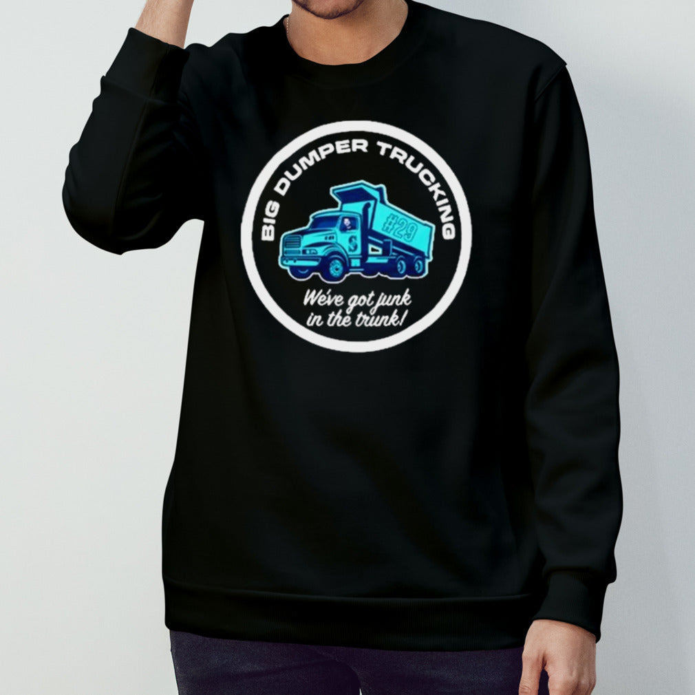 Seattle Mariners Big Dumper Trucking Wesâ€™ve Got Junk In The Trunks Shirts
