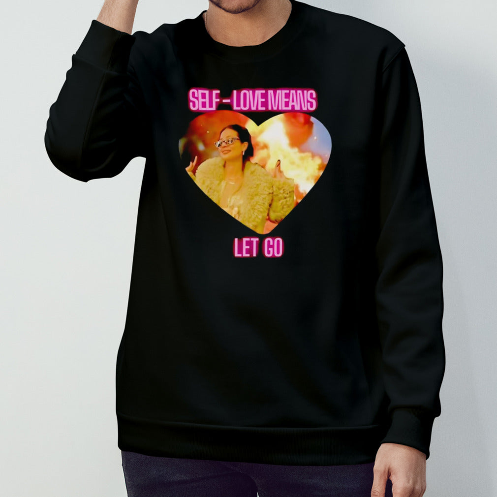 Self love means let go shirt