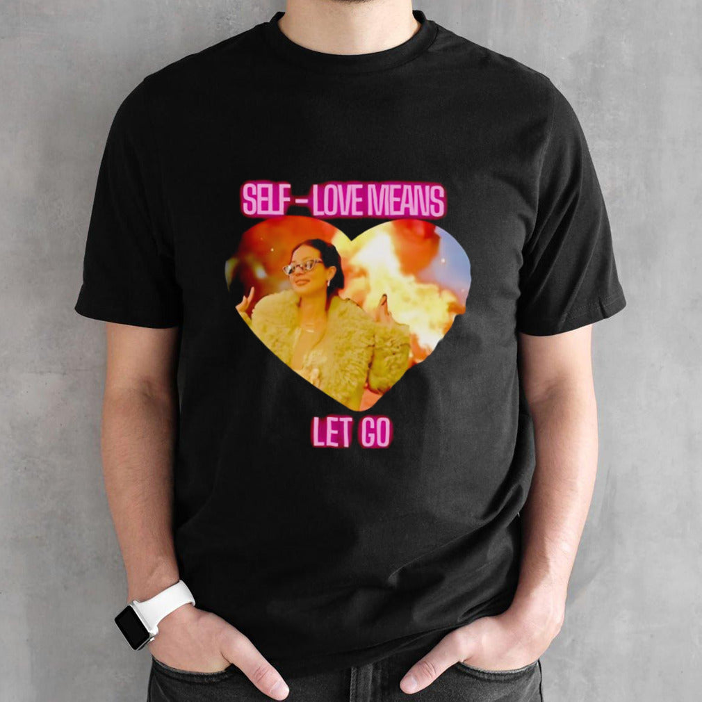 Self love means let go shirt