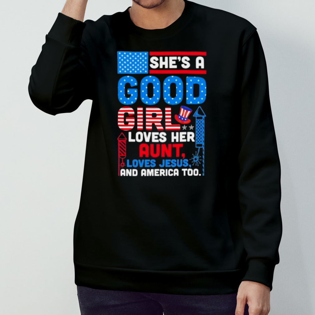 SheS A Good Girl Loves Her Aunt Loves Jesus And America Too Shirt