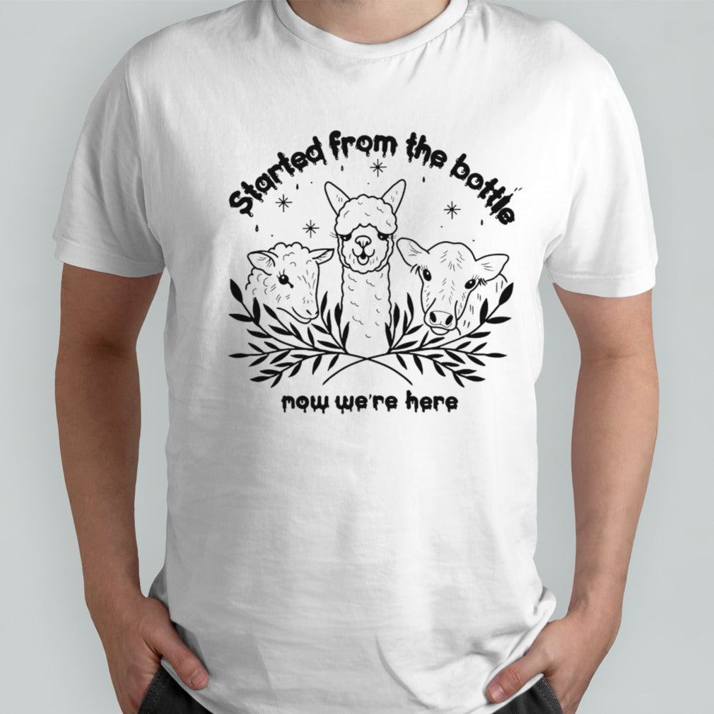 Sheep started from the bottle now weâ€™re here shirt