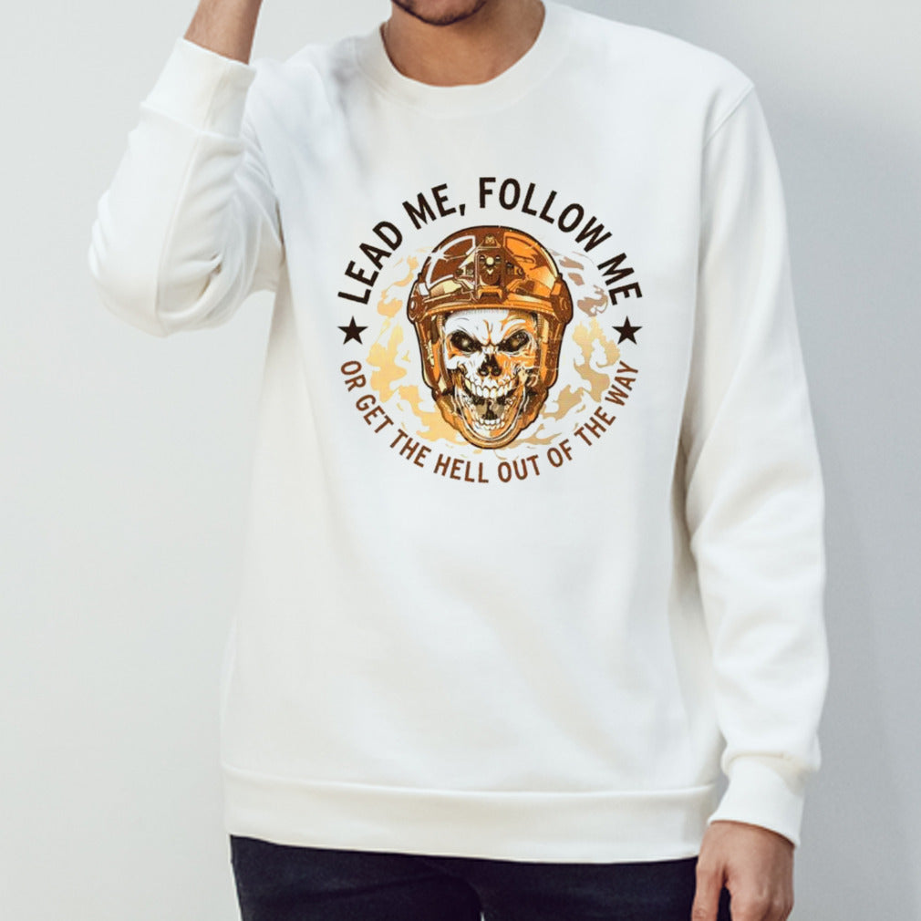 Skull lead me follow me or get the hell out of the way shirts
