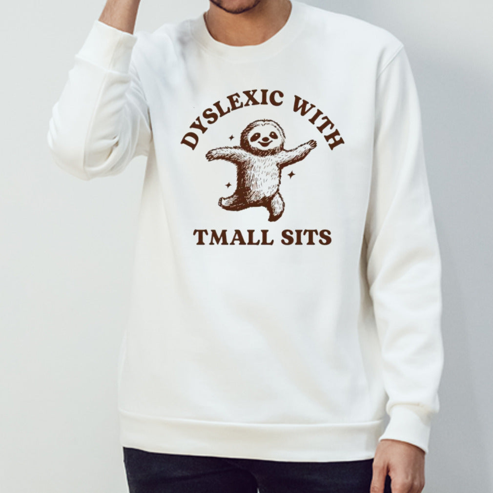 Sloth dyslexic with tmall sits shirt