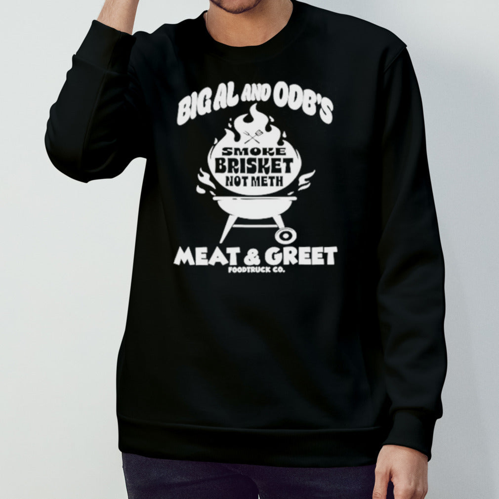 Smoke brisket not meth big al and ODBsâ€™s meat and greet shirts
