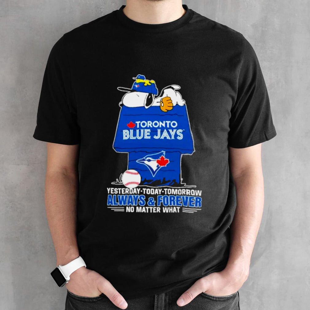 Snoopy And Woodstock Toronto Blue Jays Yesterdays, Todays, Tomorrow Always And Forever No Matter What T-shirts