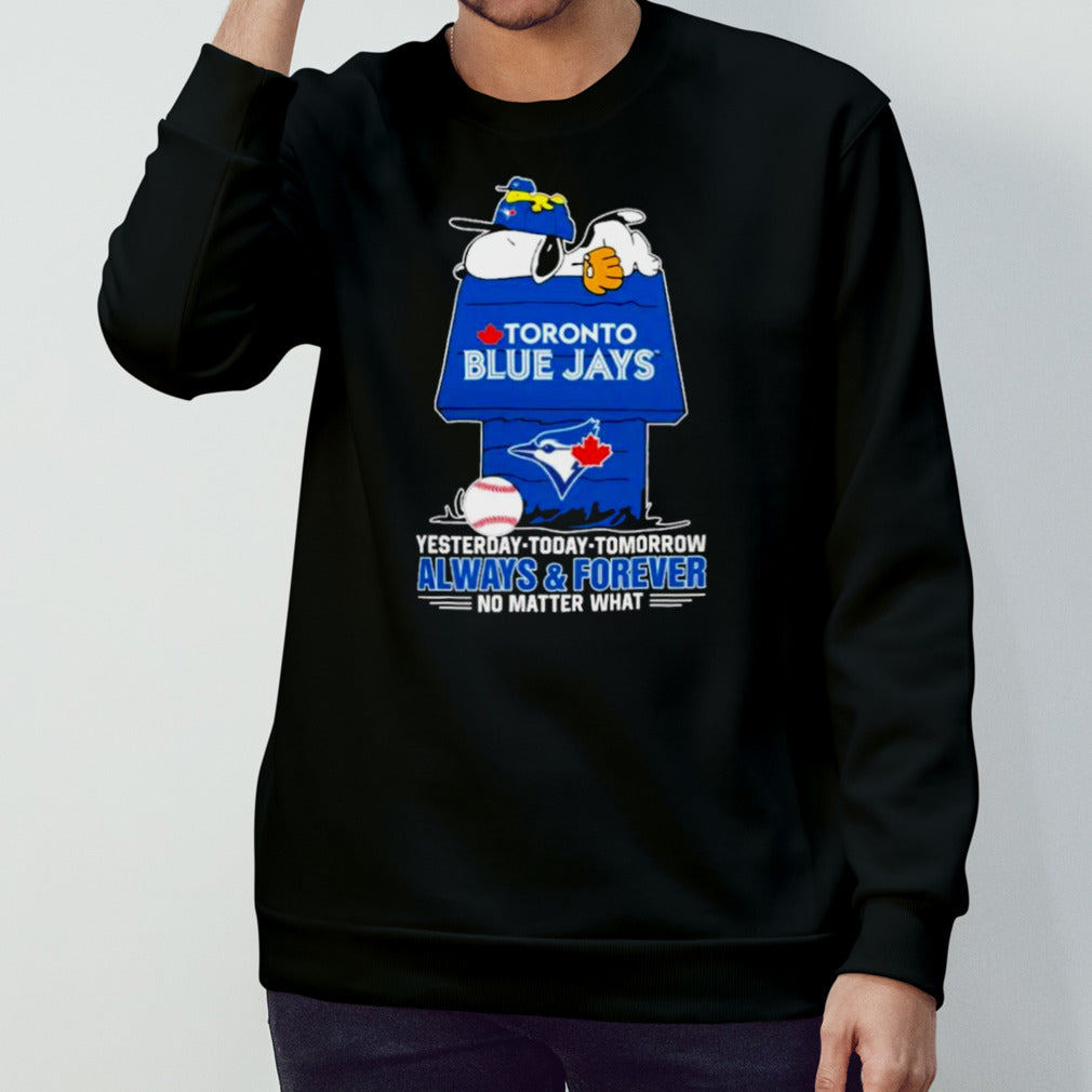 Snoopy And Woodstock Toronto Blue Jays Yesterdays, Todays, Tomorrow Always And Forever No Matter What T-shirts