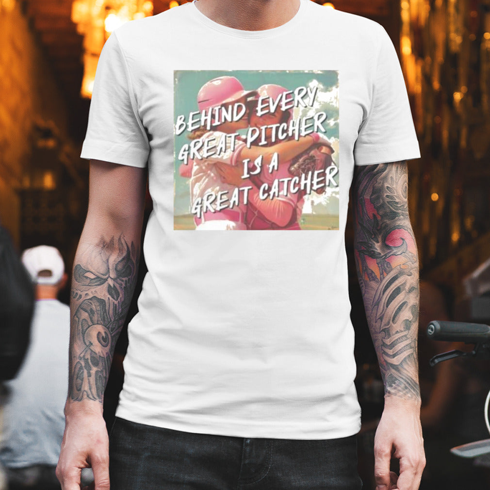 Softball Behind Every Great Pitcher Is A Great Catcher Shirt