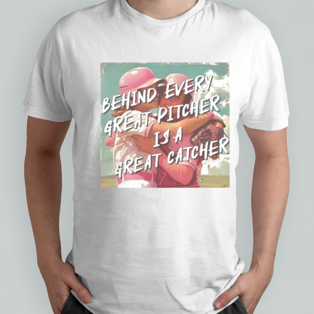 Softball Behind Every Great Pitcher Is A Great Catcher Shirt