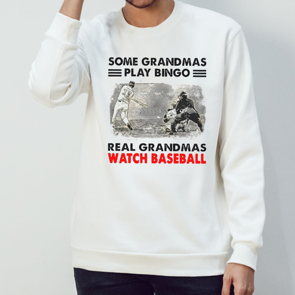 Some grandmas play bingo real grandmas watch baseball shirt